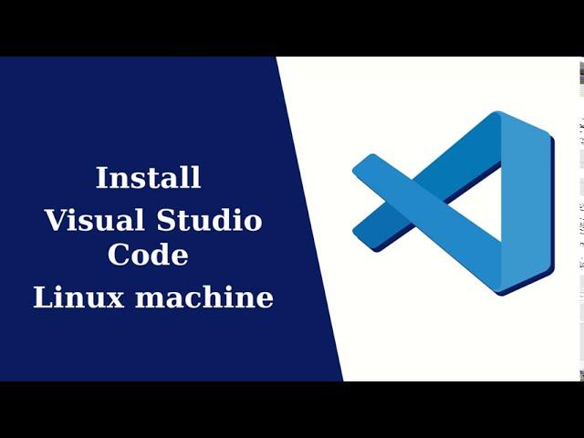 Install Visual Studio Code in Linux 