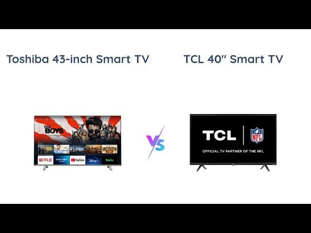 Toshiba vs TCL Smart TVs: Which is the Best Buy?