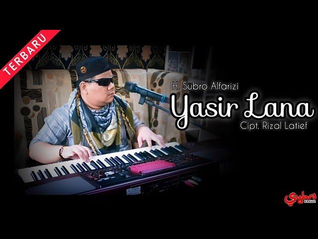 Yasir Lana  ||  H. Subro Alfarizi  ||  Cipt. Rizal Latief