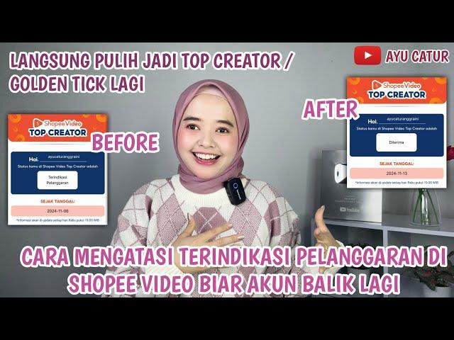 CARA ATASI TERINDIKASI PELANGGARAN DI SHOPEE VIDEO BIAR AKUN BALIK LAGI JADI TOP CREATOR/GOLDEN TICK