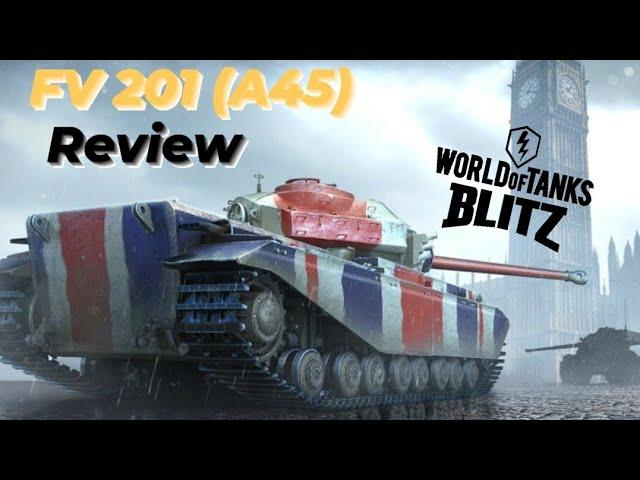 FV 201 A45  Review | WOTB  WOTBLITZ 