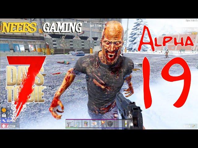 7 Days to Die Alpha 19 -  FIRST LOOK!!!