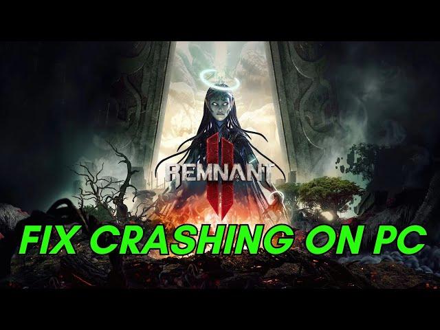 How To Fix REMNANT II Crashing at Startup, Crash to Desktop or Crashing Error On PC | #remnant2