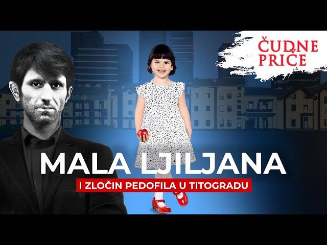 ČUDNE PRIČE 250 - MALA LJILJANA i zločin pedofila u Titogradu‼