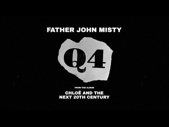 Father John Misty - Q4 [Official Music Video]