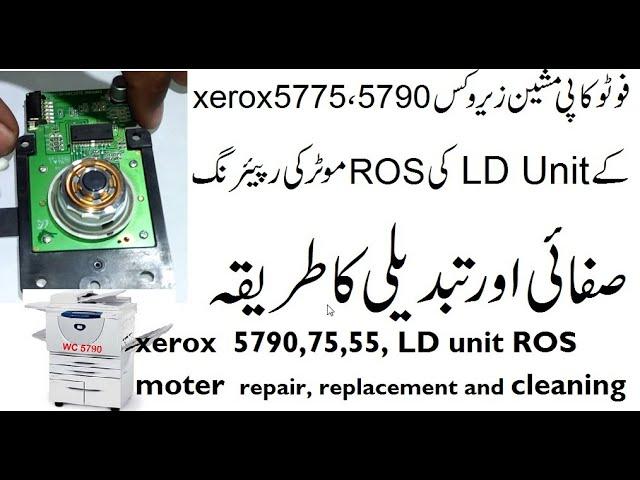 xerox  5790,75,55, LD unit ROS  moter  repair, replacement and cleaning method