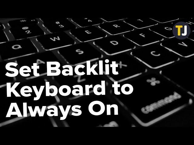 How to Set Backlit Keyboard to Always On