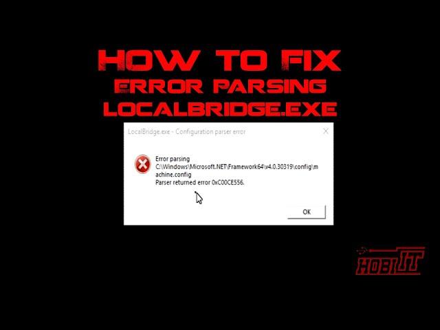 How to fix Error parsing LocalBridge.exe | Configuration Parser Error 0xC00CE556