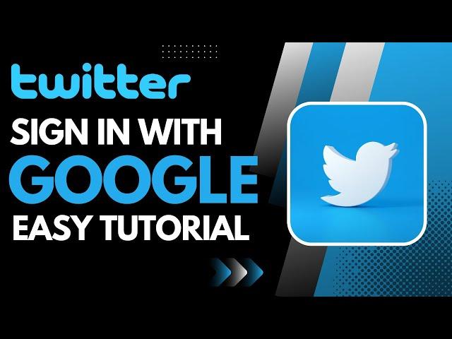 How to Sign In Twitter with Google Account - Login Twitter