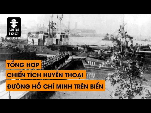 [TỔNG HỢP] NHỮNG CHIẾN TÍCH HUYỀN THOẠI CỦA ĐƯỜNG HỒ CHÍ MINH TRÊN BIỂN | ĐÀM ĐẠO LỊCH SỬ