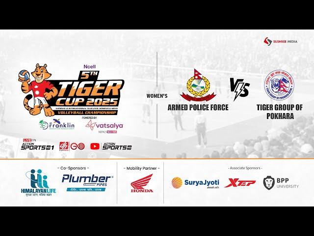 FINAL | ARMED POLICE FORCE vs TIGER GROUP | 5th Tiger Cup Women's Volleyball Championship 2081|