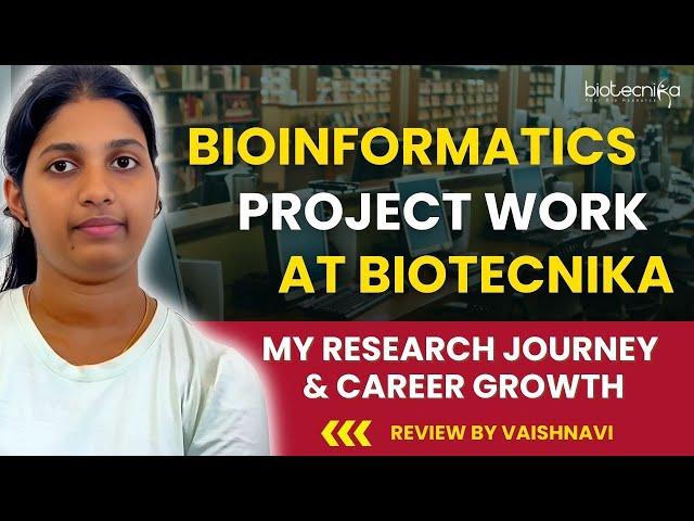 Bioinformatics Project Work at Biotecnika: My Research Journey & Career Growth