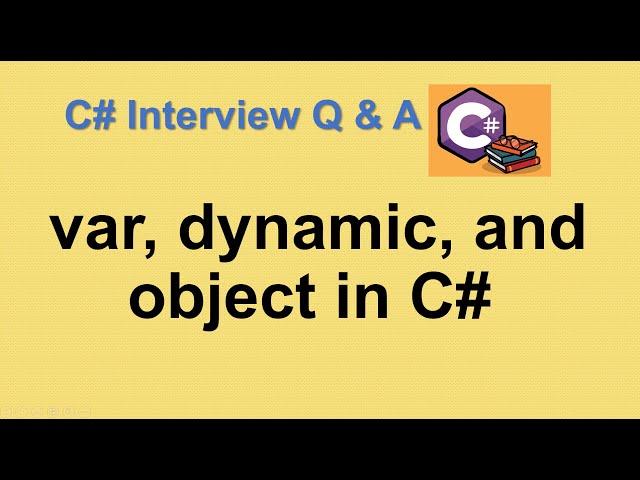 Difference between var, dynamic, and object in C#? | Var vs Dynamic in c#  | what is var type