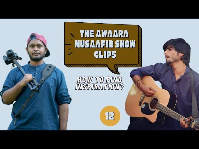 How To Find Inspiration | The Awaara Musaafir Show Clips | 12