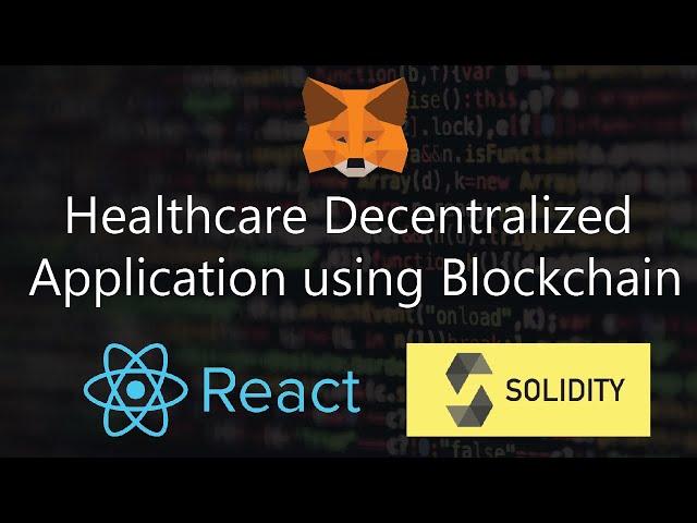 Building a Web3 Blockchain Healthcare Application (DAPP) using React JS and Solidity | Decentralized