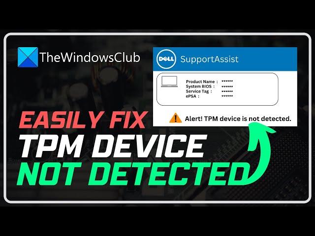 Fix Alert! TPM device is not detected error on Dell computers