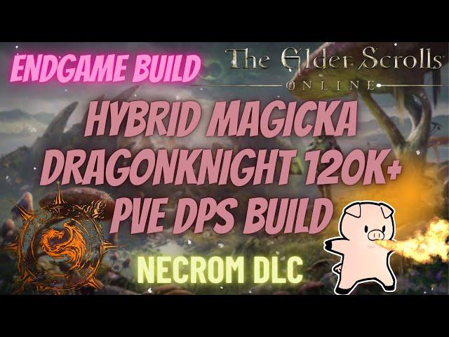 ESO Endgame Magicka (Hybrid) Dragonknight (Magdk) 120k+ PVE DPS Necrom DLC