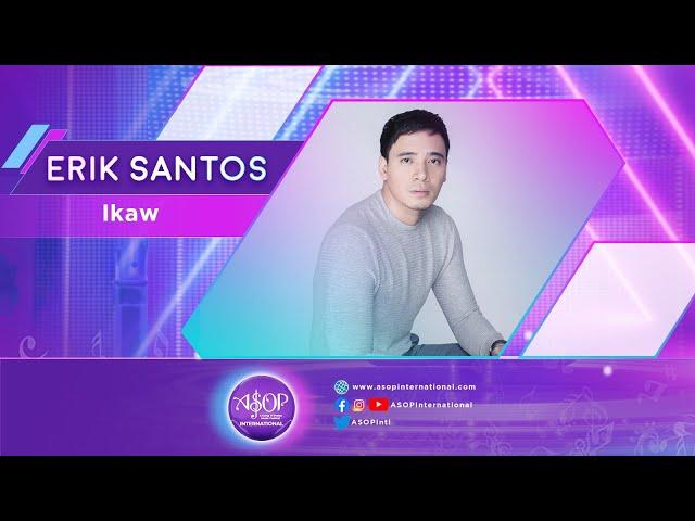 Erik Santos sings "Ikaw" by Boy Christopher Ramos | ASOP International