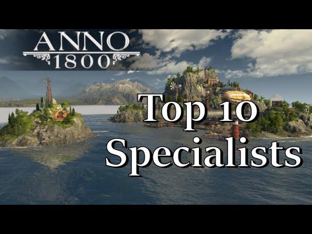 ANNO 1800 - Top 10 SPECIALISTS I Can't Live Without