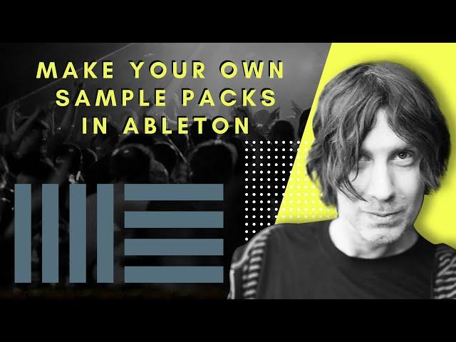 Making Your Own Sample Packs in Ableton