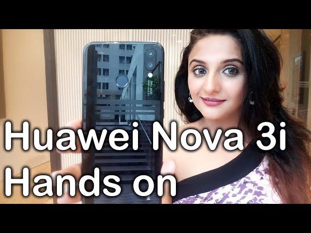 Huawei Nova 3i Hands on Review - Features, specs, camera and price in india