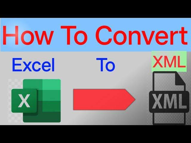 How To Convert Excel File To Xml File | Excel To Xml | Excel Convert To Xml