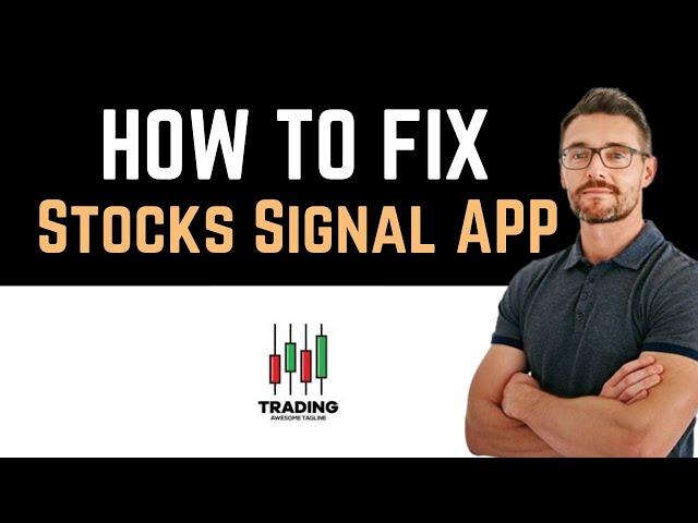  How To Fix Stocks Signal App Not Working (Full Guide)