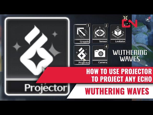 Use Utilities - Projector to project any Echo - Wuthering Waves