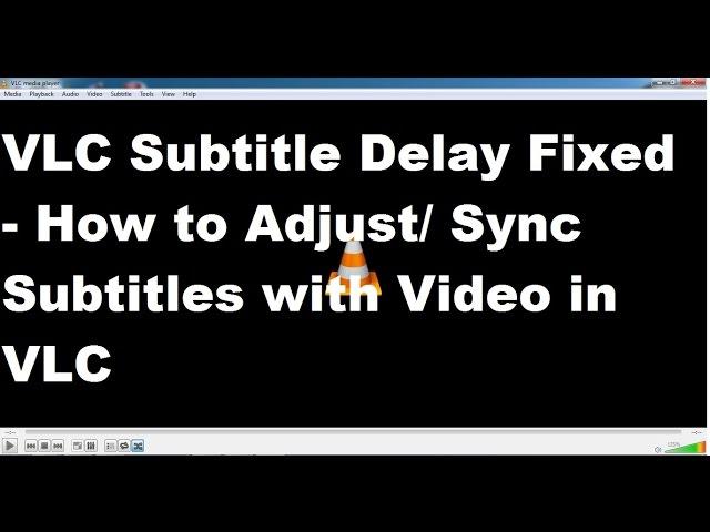 VLC Subtitle Delay Fixed - How to Adjust/Sync Subtitles with Video in VLC