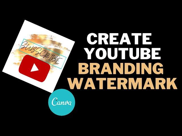 How to Create YOUTUBE BRANDING WATERMARK for your channel using CANVA/ CANVA TUTORIAL