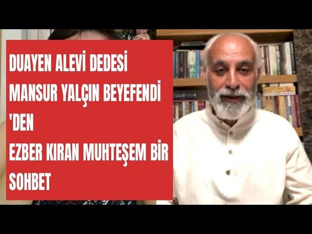 ALEVİ DEDESİ MANSUR YALÇIN/ KUR-AN VE İNSAN ARASINDAKİ BAĞLANTI NEDİR? MUHARREM AYI NE DEMEKTİR?....