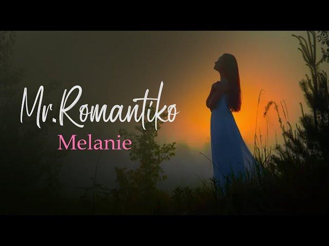 Mr. Romantiko - Melanie