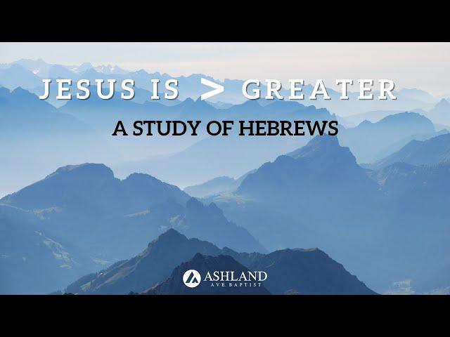 Jesus is Greater: A Study of Hebrews