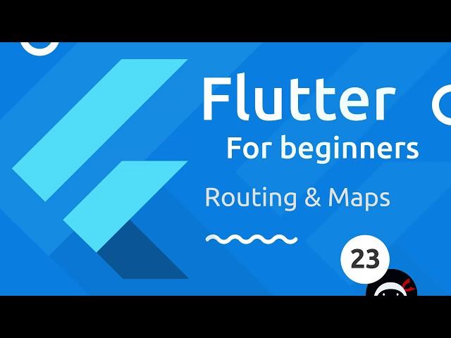 Flutter Tutorial for Beginners #23 - Maps & Routing