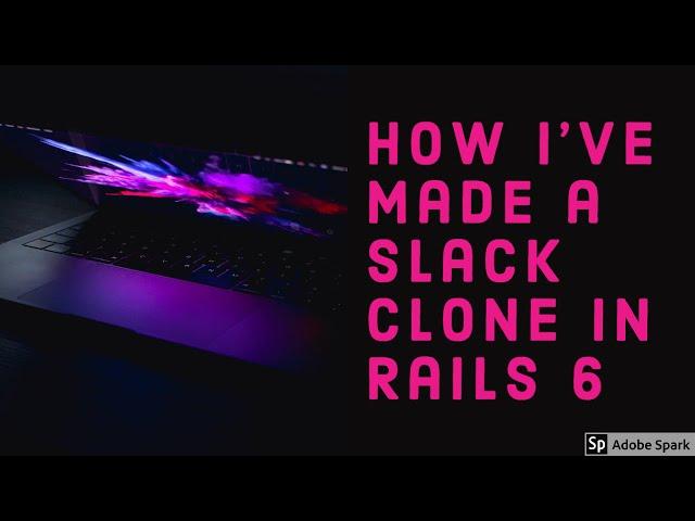 How i've made a Slack Clone in Rails 6