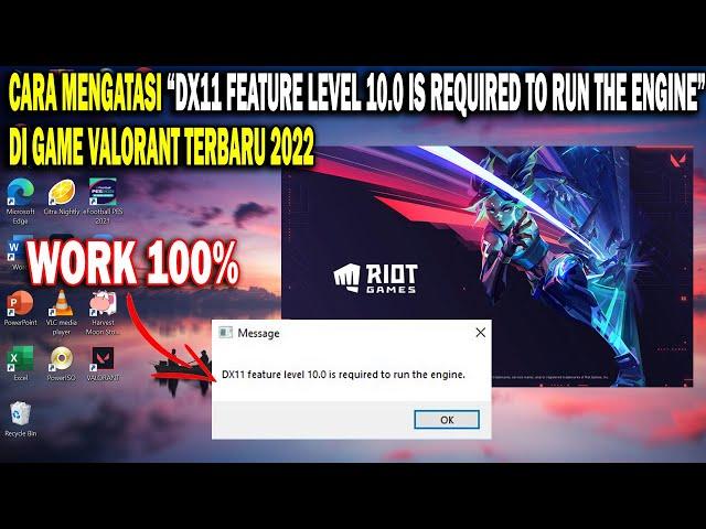 Cara Mengatasi Dx11 Feature Level 10.0 Is Required To Run The Engine Di Game Valorant Terbaru 2022