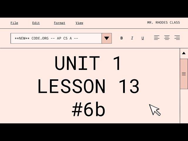 **UPDATED** AP CS A - Code.org: Unit 1: Lesson 13 #6b (2023)