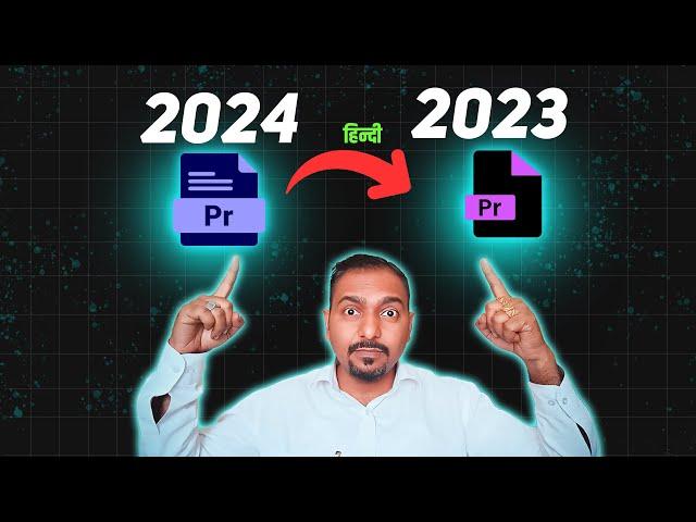 How to Open New Premiere Pro Project in Old version-2024 to 2023-Hindi