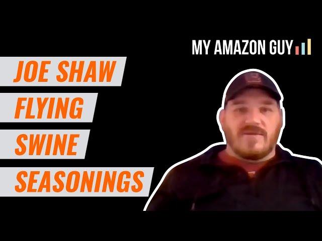 Amazon Journey: Joe Shaw Flying Swine Seasonings Podcast #115