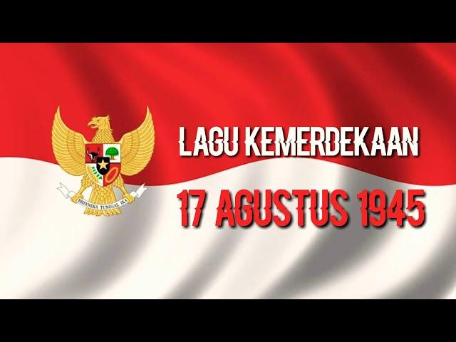 Lagu Kemerdekaan RI 17 Agustus 1945