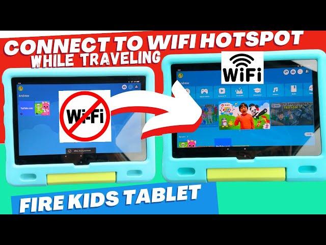 Fire Kids Tablet: How to Connect to Phone Wifi Hotspot while traveling (Car, Airplane, etc)