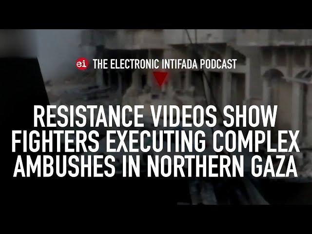 Extended resistance videos show fighters executing complex ambushes in northern Gaza, with Jon Elmer