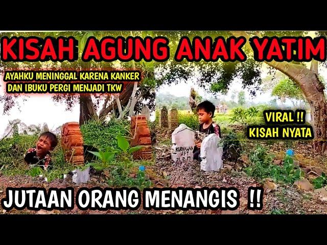 VIRAL !! KISAH AGUNG SI ANAK YATIM