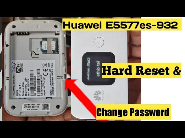 Hard reset & change password Huawei wifi  E5577 ፎርማት ማድረግ ና ፓስወርድ እዴት መቀየር እንችላለን