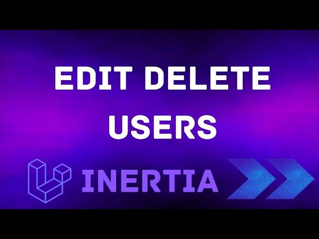 13 Edit and Delete Users | Laravel Permission with Inertia