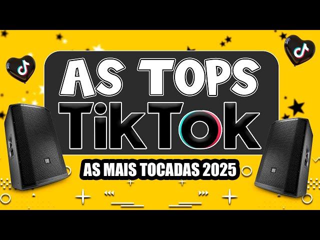 AS TOPS DO TIKTOK 2024/2025 - SELEÇÃO HITS DO TIK TOK 2024 - AS MAIS TOCADAS VERÃO 2025