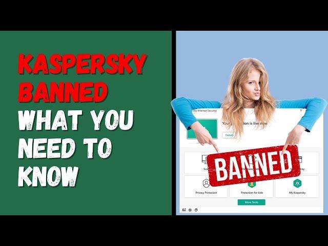 Kaspersky is Now Banned - What You Need to Know