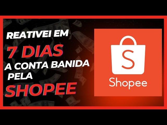 Como reativei a conta banida pela Shopee em 7 dias!?.