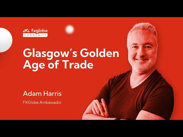 Glasgow’s Golden Age of Trade | History of Currency | FXGlobe 