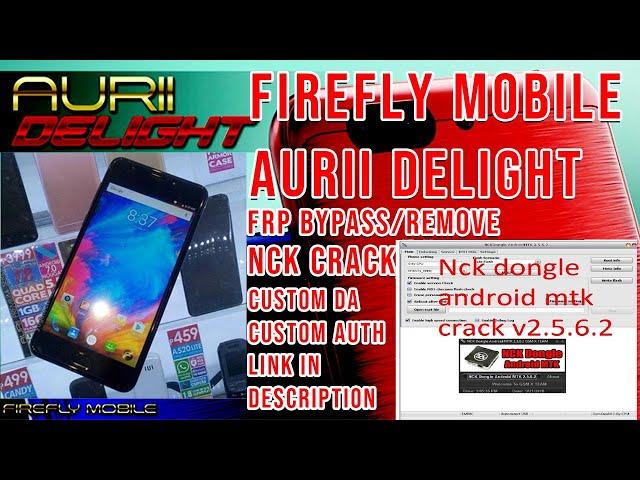 Firefly Mobile  Aurii Delight FRP (Google Account) Bypass NCK Crack